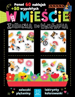 Okadka ksiki - W miecie. Zadania do wyklejania. Ponad 60 naklejek + 50 wypukych