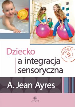 Okadka ksiki - Dziecko a integracja sensoryczna