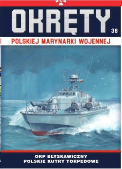 Okadka ksiki - Okrty Polskiej Marynarki Wojennej t.36. ORP Byskawiczny - polskie kutry torpedowe