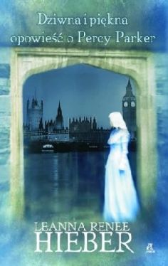 Okadka ksiki - Dziwna i pikna opowie o Percy Parker