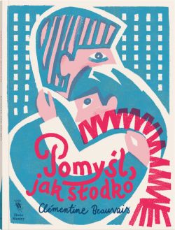 Okładka książki - Pomyśl, jak słodko