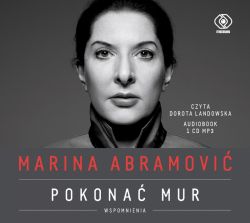 Okadka ksiki - Marina Abramovi. Pokona mur. Wspomnienia. Audiobook