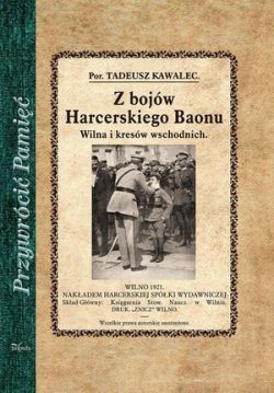 Okadka ksiki - Z bojw Harcerskiego Baonu. Wilna i kresw wschodnich