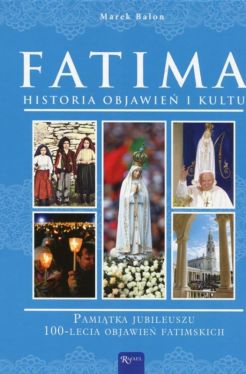 Okadka ksiki - Fatima, Historia Objawie i Kultu