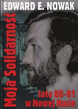 Okadka ksiki - Moja Solidarno Lata 1980-1981 w Nowej Hucie