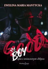 Okadka ksiki - Good Boy. Bajka o zniszczonym chopcu