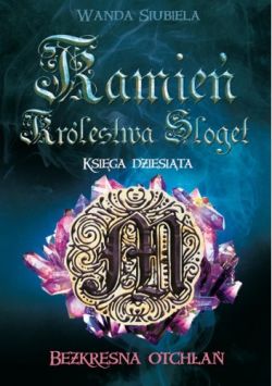 Okadka ksiki - Bezkresna Otcha - 10 Tom - Kamie Krlestwa Sloget