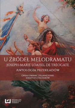 Okadka ksiki - U rde melodramatu. Joseph-Marie Loaisel de Treogate. Antologia przekadw
