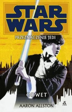 Okadka ksiki - Przeznaczenie Jedi. Tom 4. Odwet
