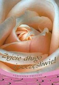 Okadka ksiki - yczenia 5 yjcie dugo i szcczeliwie 