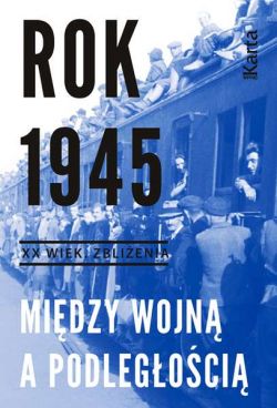 Okadka ksiki - Rok 1945. Midzy wojn a podlegoci