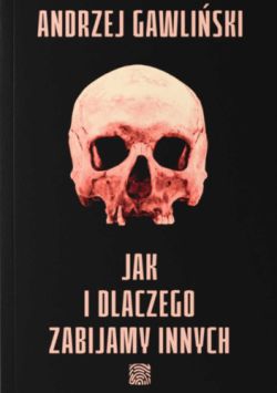 Okadka ksiki - Jak i dlaczego zabijamy innych