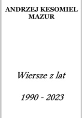Okadka ksiki - Wiersze z lat 1990 - 2023