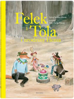 Okładka książki - Felek i Tola i urodziny Henia