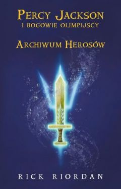 Okadka ksiki - Percy Jackson i bogowie olimpijscy. Archiwum herosw