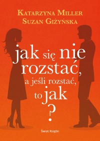 Okadka ksiki - Jak si nie rozsta, a jeli rozsta, to jak?