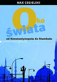 Okadka ksiki - Oko wiata. Od Konstantynopola do Stambuu