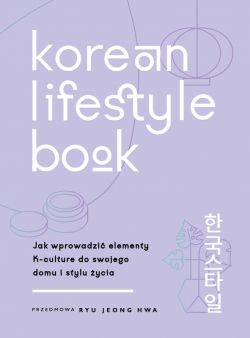 Okadka ksiki - Korean Lifestyle Book. Jak wprowadzi elementy K-culture do swojego domu i stylu ycia