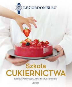 Okadka ksiki - Szkoa cukiernictwa. 100 przepisw szefa kuchni krok po kroku