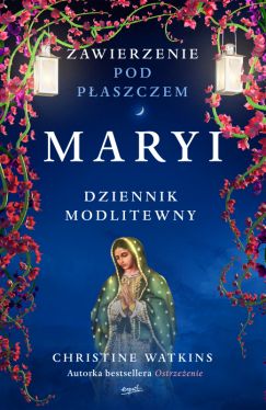 Okadka ksiki - Zawierzenie pod paszczem Maryi. Dziennik modlitewny