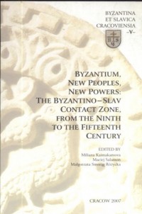 Okadka ksiki - Byzantium new peoples new powers the byzantino slav contact zone from the ninth to the fifteenth century