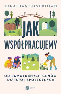 Okadka ksiki - Jak wsppracujemy. Od samolubnych genw do istot spoecznych