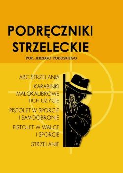 Okadka ksiki - Podrczniki strzeleckie por. Jerzego Podoskiego