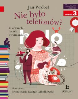 Okadka ksiki - Nie byo telefonw? O crkach , ojcach i wynalazkach