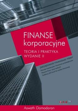 Okadka ksiki - Finanse korporacyjne. Teoria i praktyka. Wydanie II