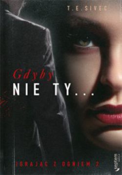 Okadka ksiki - Gdyby nie Ty... Igrajc z ogniem 2