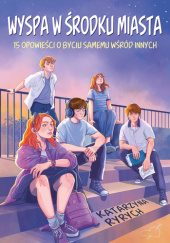 Okadka ksiki - Wyspa w rodku miasta. 15 opowieci o byciu samemu wrd innych