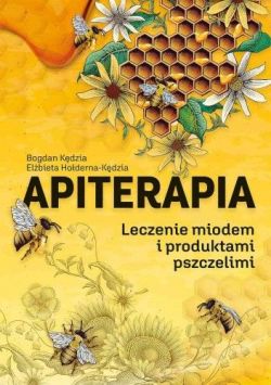 Okadka ksiki - Apiterapia. Leczenie miodem i produktami pszczelimi