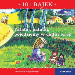 Okadka ksiki - 101 bajek. Patataj, patataj, pojedziemy w cudny kraj! 101 bajek