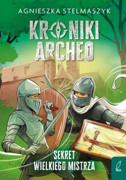 Okadka ksiki - Kroniki Archeo. Sekret wielkiego mistrza. Tom 3