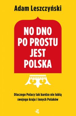 Okadka ksiki - No dno po prostu jest Polska