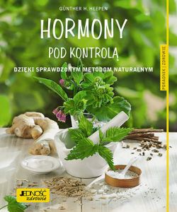 Okadka ksiki - Hormony pod kontrol. Dziki sprawdzonym metodom naturalnym