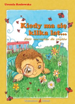 Okadka ksiki - Kiedy ma si kilka lat... Zbir wierszykw dla smykw