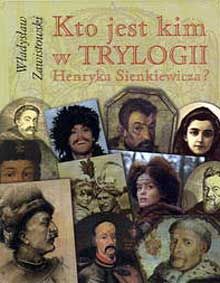 Okadka ksiki - Kto jest kim w Trylogii Henryka Sienkiewicza?