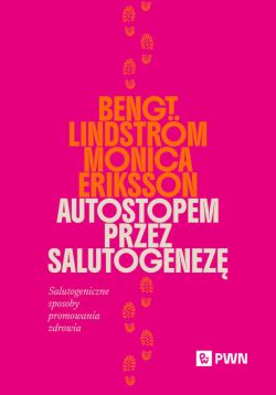 Okadka ksiki - Autostopem przez salutogenez. Salutogeniczne sposoby promowania zdrowia