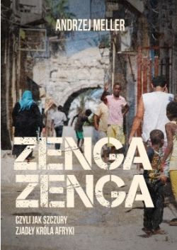 Okadka ksiki - Zenga, zenga, czyli jak szczury zjady krla Afryki 