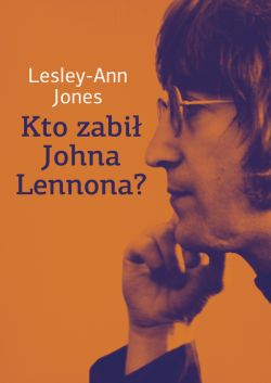 Okadka ksiki - Kto zabi Johna Lennona?