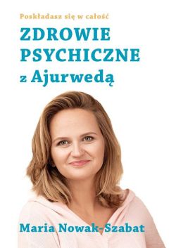 Okadka ksiki - Zdrowie psychiczne z Ajurwed. Poskadasz si w cao