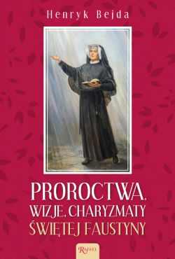 Okadka ksiki - Proroctwa, Wizje, Charyzmaty witej Faustyny