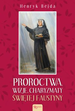 Okadka ksiki - Proroctwa, Wizje, Charyzmaty witej Faustyny