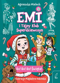 Okadka ksiki - Emi i Tajny Klub Superdziewczyn. Ho! Ho! Ho! wita