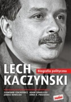 Okadka ksiki - Lech Kaczyski. Biografia polityczna 1949-2005