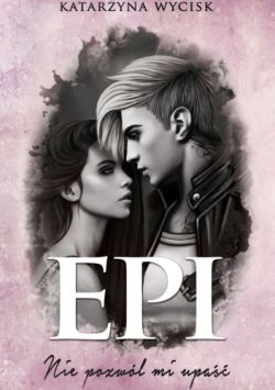 Okadka ksiki - Epi. Nie pozwl mi upa