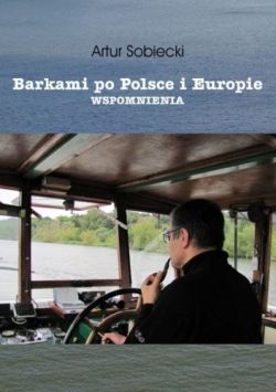 Okadka ksiki - Barkami po Polsce i Europie. Wspomnienia