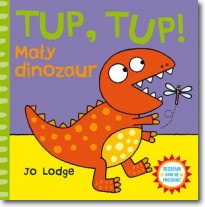 Okadka ksiki - TUP, TUP! May dinozaur. Przesu - baw si - pocignij