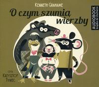 Okadka ksiki - O czym szumi wierzby. Audiobook